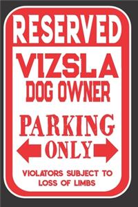 Reserved Vizsla Dog Owner Parking Only. Violators Subject To Loss Of Limbs
