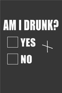Am I Drunk Yes No X Notebook