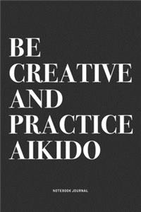 Be Creative And Practice Aikido