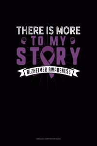 There Is More To My Story Alzheimer Awareness