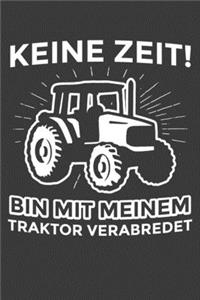 Keine Zeit Bin mit meinem Traktor verabredet