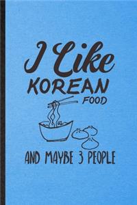 I Like Korean Food and Maybe 3 People