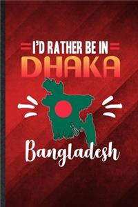 I's Rather Be in Dhaka Bangladesh