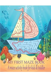 My first maze book A maze activity book for kids & toddler