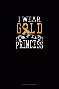 I Wear Gold For My Little Princess