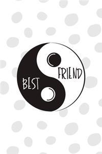 Best Friend: All Purpose 6x9 Blank Lined Notebook Journal Way Better Than A Card Trendy Unique Gift Black And White YingYang