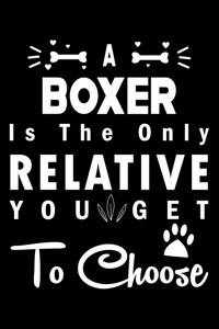 A Boxer is the only Relative you get to choose