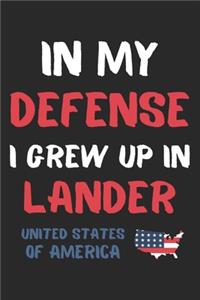 In My Defense I Grew Up In Lander United States Of America
