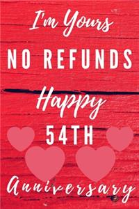 I'm Yours No Refunds Happy 54th Anniversary