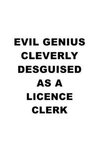 Evil Genius Cleverly Desguised As A Licence Clerk