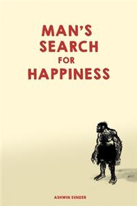 Man's Search For Happiness