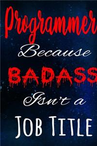 Programmer Because Badass Isn't a Job Title