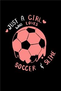 Soccer Notebook Just A Girl Who Loves Soccer And Slime
