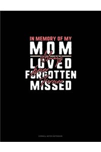 In Memory Of My Mom Always Loved Never Forgotten Forever Missed