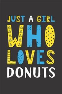 Just A Girl Who Loves Donuts: Funny Donuts Lovers Girl Women Gifts Lined Journal Notebook 6x9 120 Pages