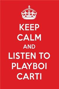 Keep Calm and Listen to Playboi Carti: Playboi Carti Designer Notebook