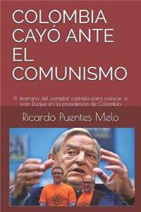 Colombia Cayó Ante El Comunismo