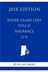 Rhode Island Laws - Title 27 - Insurance (2/2) (2018 Edition)