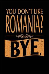 You Don't Like Romania? Bye.