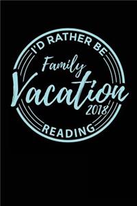 Family Vacation 2018 I'd Rather Be Reading