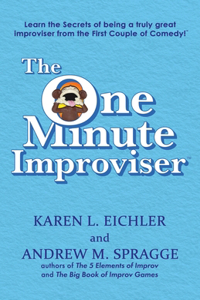 One Minute Improviser: Learn the secrets of being a truly great improviser!