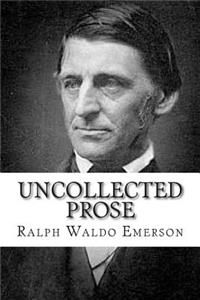 Uncollected Prose