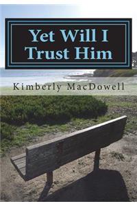Yet Will I Trust Him