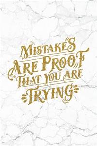 Mistakes Are Proof That You Are Trying