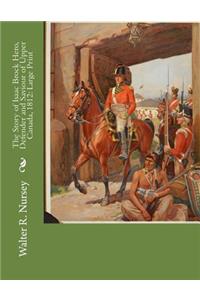 The Story of Isaac Brock Hero, Defender and Saviour of Upper Canada, 1812