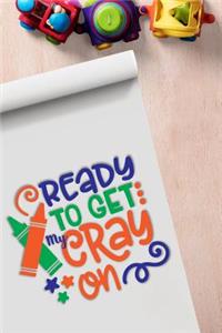 Ready to Get My Cray on: Cornell Notes Notebook - Note Taking Notebook - For Writers, Students - Homeschool