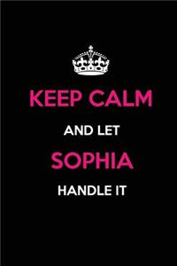 Keep Calm and Let Sophia Handle It