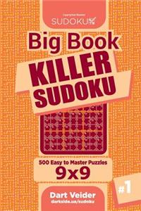 Big Book Killer Sudoku - 500 Easy to Master Puzzles 9x9 (Volume 1)