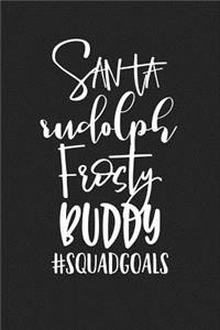 Santa Rudolph Frosty Buddy #squadgoals