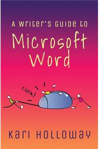 The Writer's Guide to Microsoft Word