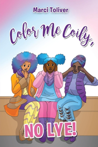 Color Me Coily, No LYE! Coloring Book