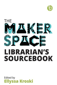 Makerspace Librarian's Sourcebook