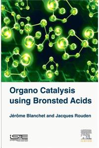 Organo Catalysis Using Bronsted Acids