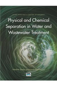 Physical and Chemical Separation in Water and Wastewater Treatment