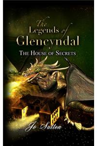 The Legends of Glencyndal: The House of Secrets