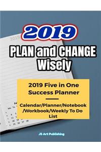 2019 Plan and Change Wisely