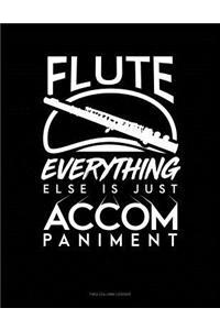 Flute, Everything Else Is Just Accompaniment