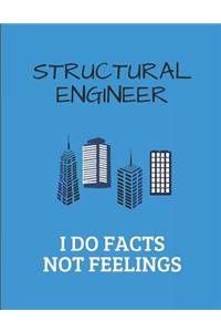 Structural Engineer I Do Facts Not Feelings