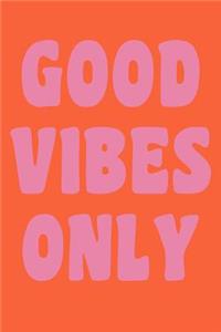 Good Vibes Only