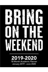 Bring on the Weekend - 2019 - 2020 - 18 Month Academic Planner - January 2019 - June 2020