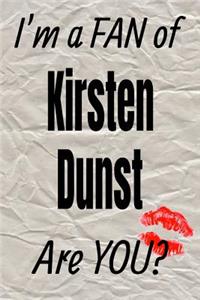 I'm a Fan of Kirsten Dunst Are You? Creative Writing Lined Journal