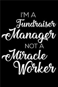 I'm a Fundraiser Manager Not a Miracle Worker