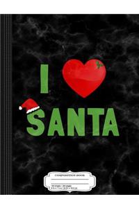 I Love Santa Composition Notebook