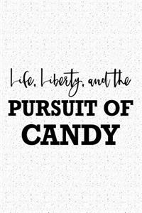 Life Liberty and the Pursuit of Candy