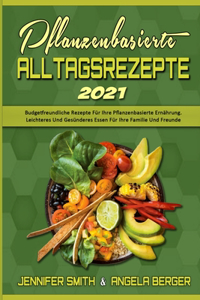 Pflanzenbasierte Alltagsrezepte 2021