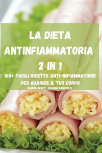 La Dieta Antinfiammatoria 2 in 1 100+ Facili Ricette Anti-Infiammatorie Per Guarire Il Tuo Corpo